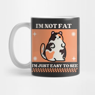 I'm not fat, I'm just easy to see Mug